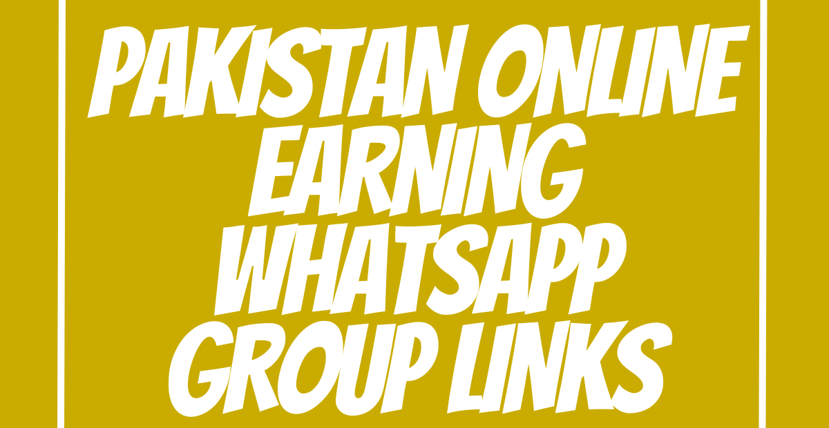 Pakistan Online Earning WhatsApp Group Links