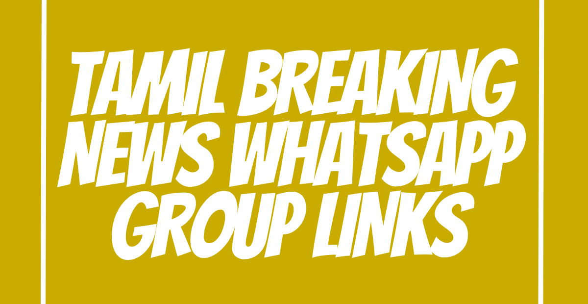 Tamil Breaking News WhatsApp Group Links