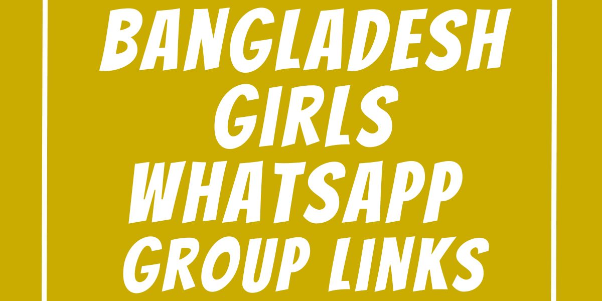 Bangladesh Girls WhatsApp Group Links