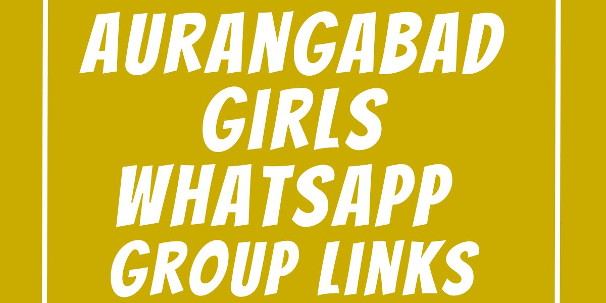 Aurangabad Girls WhatsApp Group Links