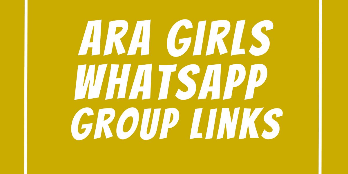 Ara Girls WhatsApp Group Links