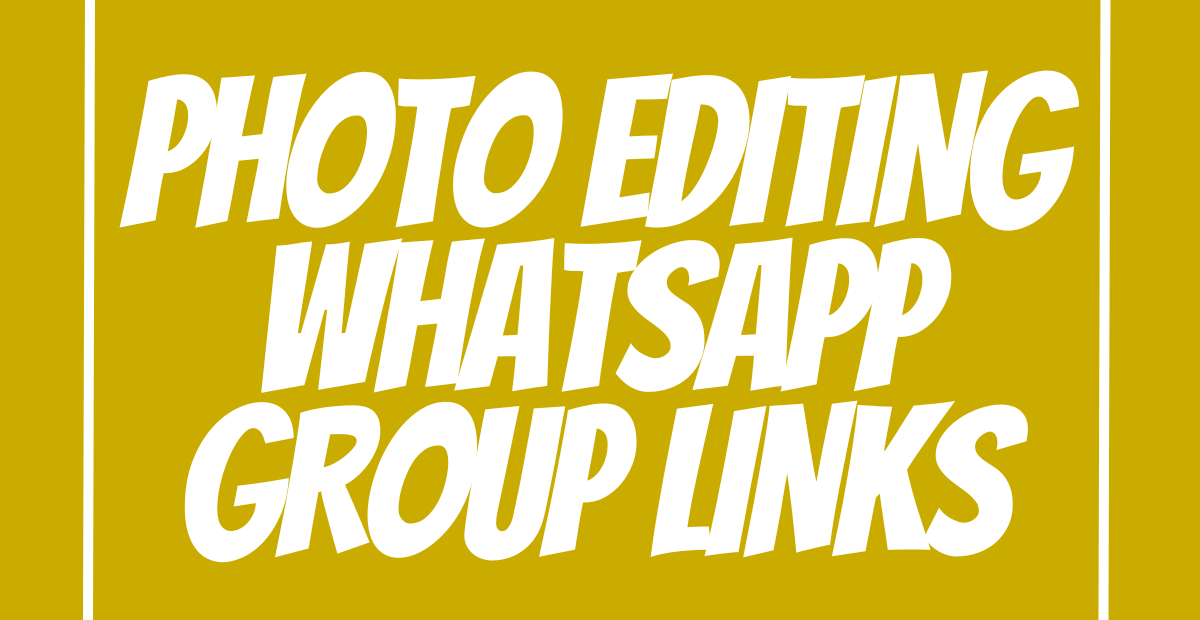 Photo Editing WhatsApp Group Links