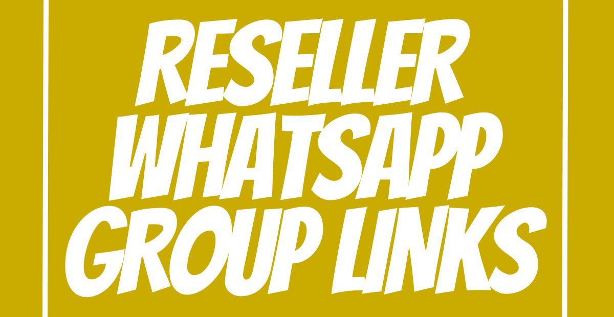 Reseller WhatsApp Group Links