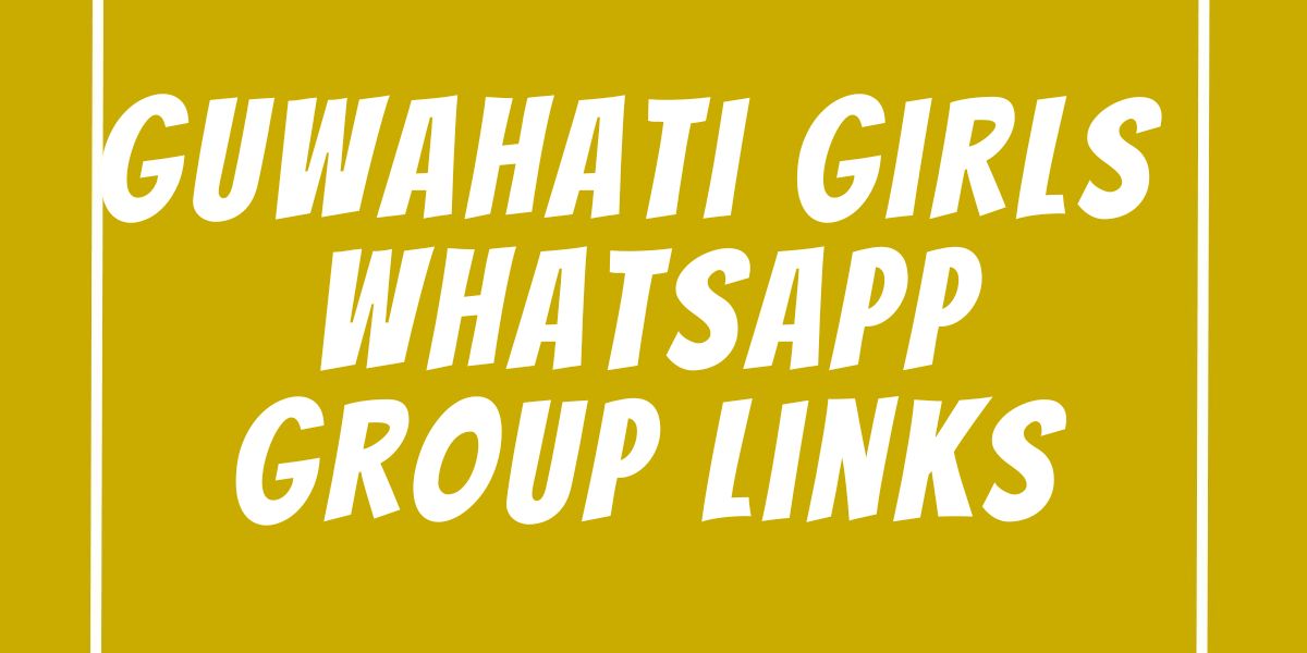 Guwahati Girls WhatsApp Group Links