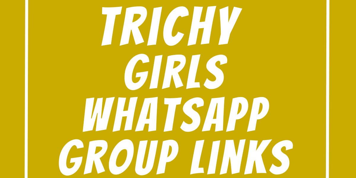 Trichy Girls WhatsApp Group Links