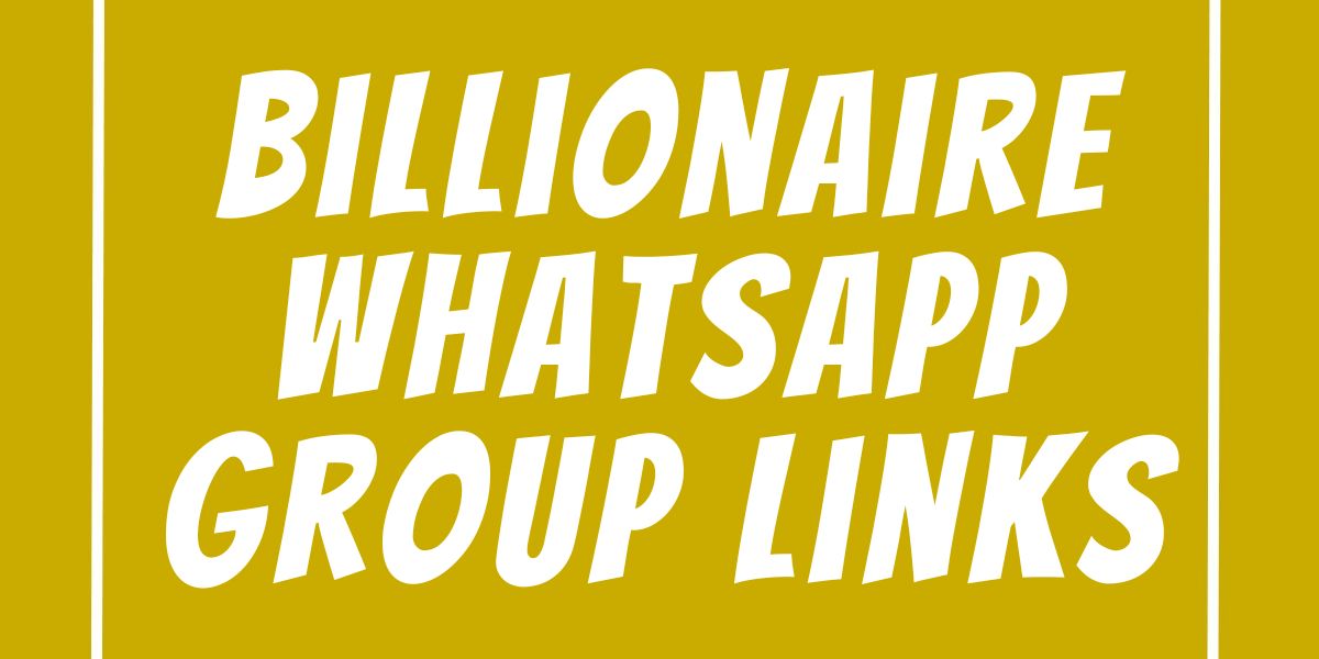 Billionaire WhatsApp Group Links