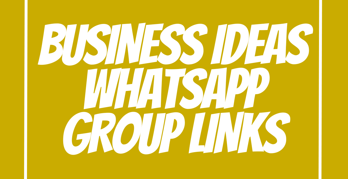 Business Ideas WhatsApp Group Links