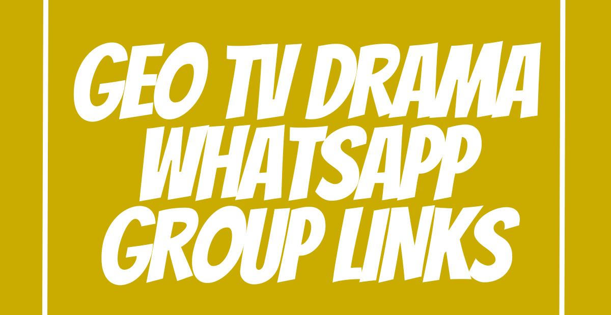 Geo TV Drama WhatsApp Group Links