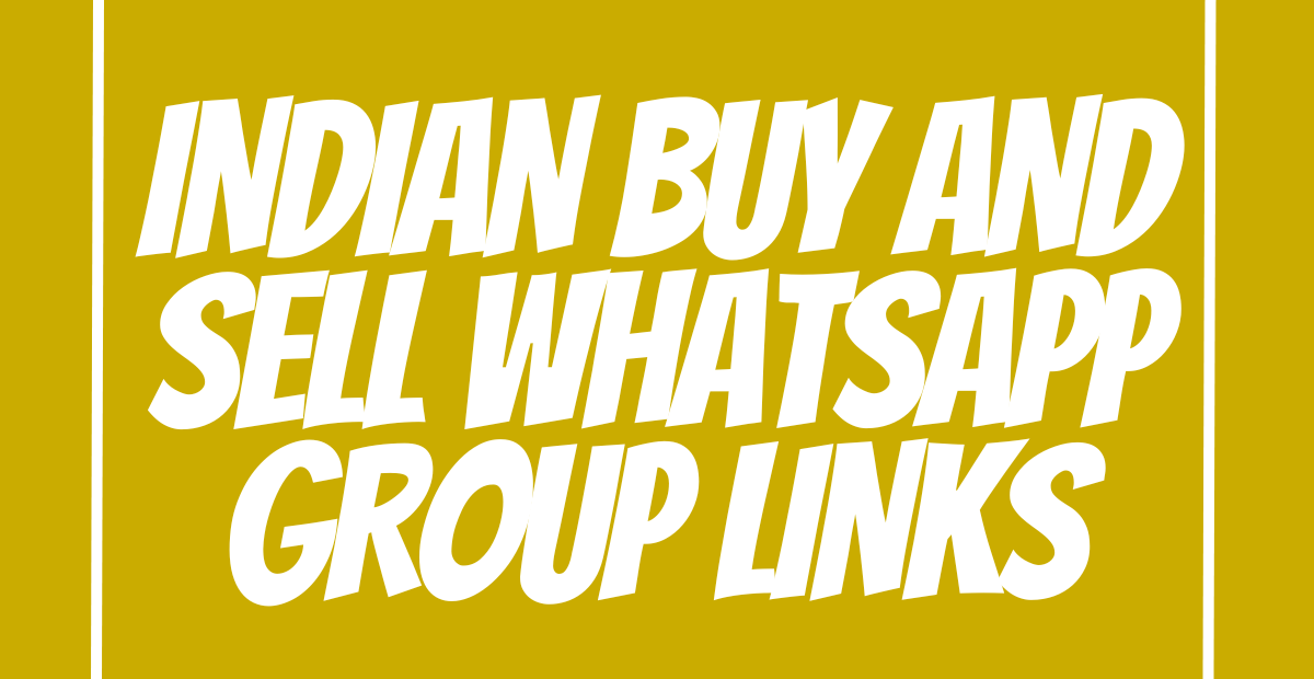 Indian Buy And Sell WhatsApp Group Links