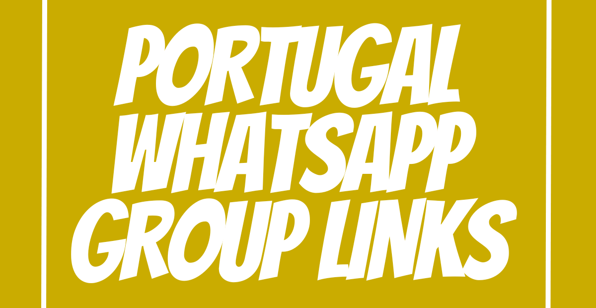 Portugal WhatsApp Group Links