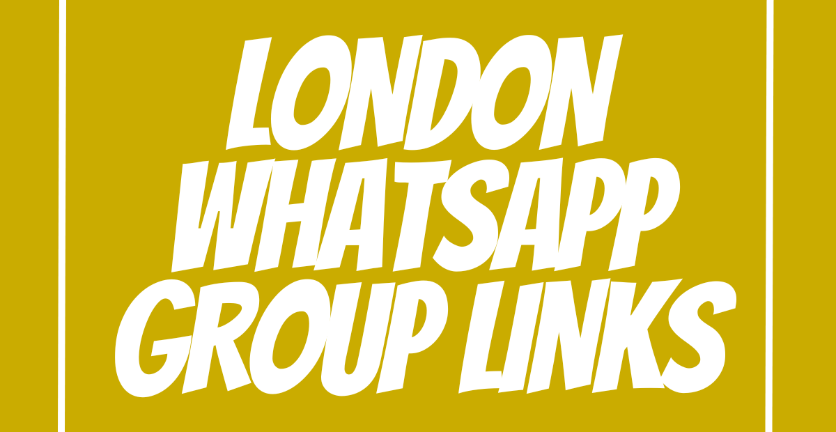 London WhatsApp Group Links