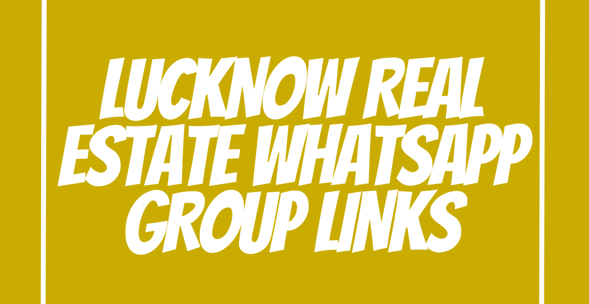 Lucknow Real Estate WhatsApp Group Links